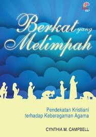 Berkat yang melimpah : pendekatan kristiani terhadap keberagaman agama