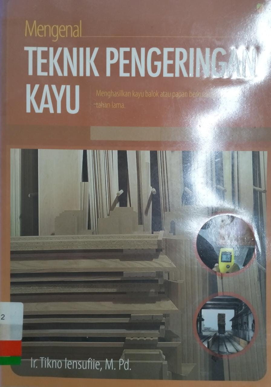 Mengenal teknik pengeringan kayu : menghasilkan kayu balok atau papan berkualitas baik dan tahan lama