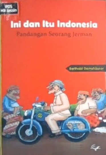 Ini dan itu Indonesia :  pandangan seorang Jerman / Berthold Damshauser, Agus R. Sarjono, Jamal D. Rahman