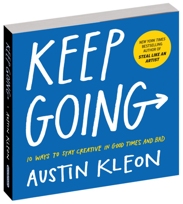 Keep going : 10 ways to stay creative in good times and bad