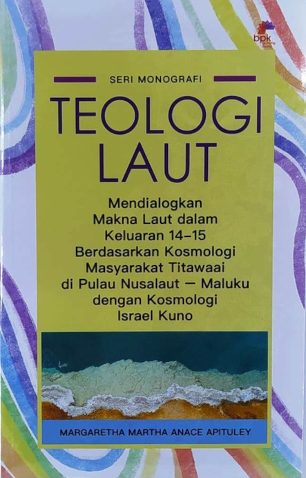 Teologi laut : mendialogkan makna laut dalam keluaran 14-15 berdasarkan kosmologi masyarakat Titawaai di pulau Nusalaut - Maluku dengan kosmologi Israel kuno