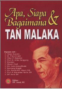 Apa, siapa & bagaimana Tan Malaka / Wasid Suwarto, Pheni Chalid, Olson P. Simbolon, Anhar Gonggong, Maramis, Hasyim Darif, Indra Mulya Bhakti, Bambang Singgih, Kamal Abd. Alwyni, Muhammad Yamin, DP. Asral