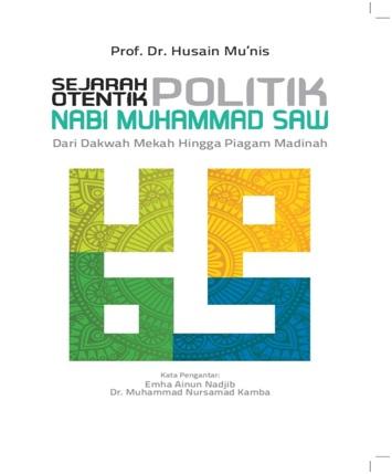Sejarah otentik politik nabi muhammad saw : dari dakwah mekah hingga piagam madinah