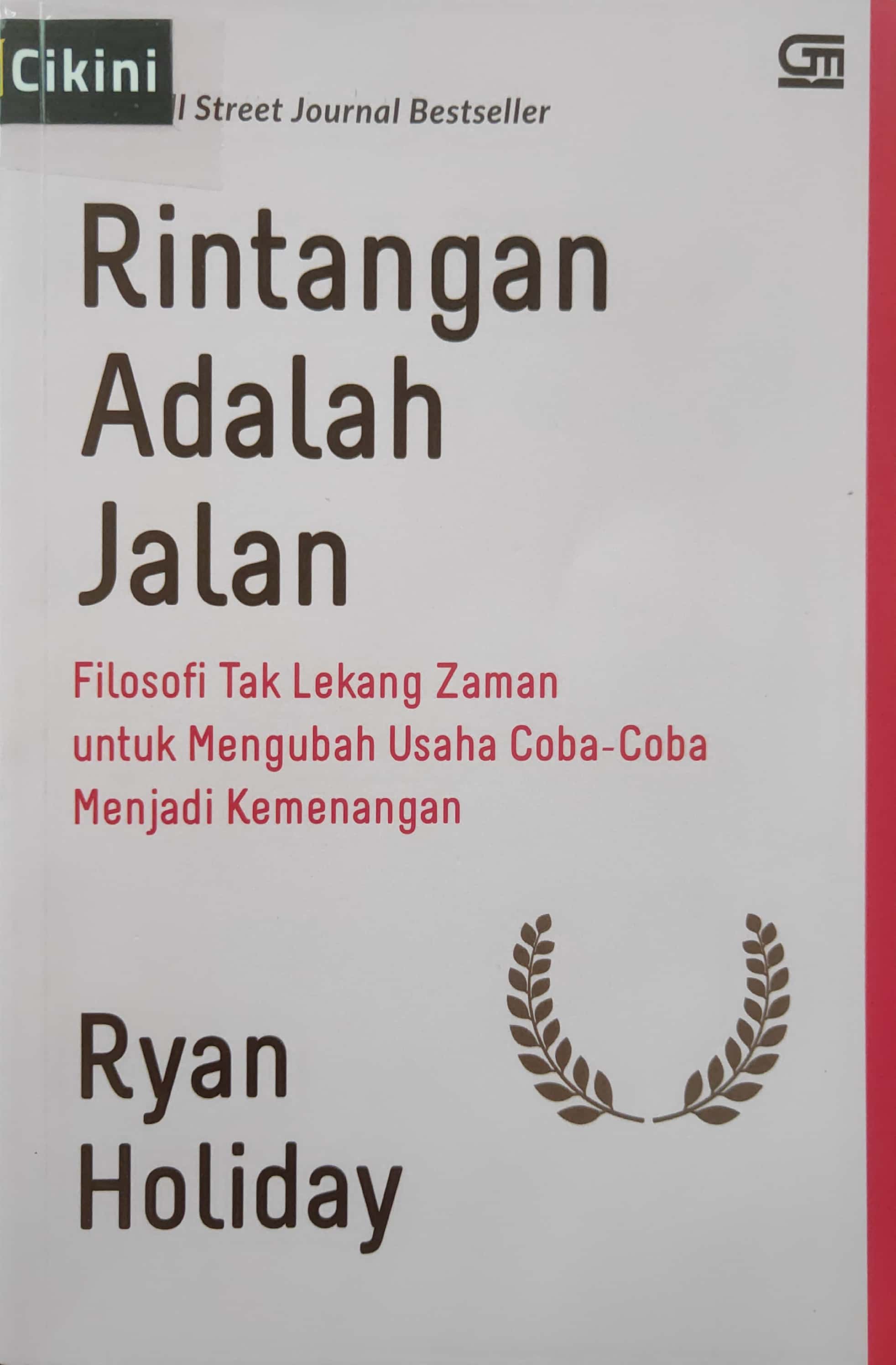 Rintangan adalah jalan : filosofi tak lekang zaman untuk mengubah usaha coba-coba menjadi kemenangan