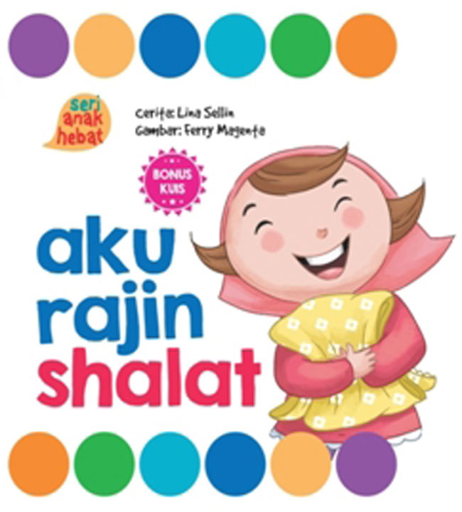 Seri anak hebat : aku rajin shalat