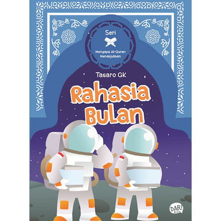 Seri mengapa al-quran menakjubkan : rahasia bulan