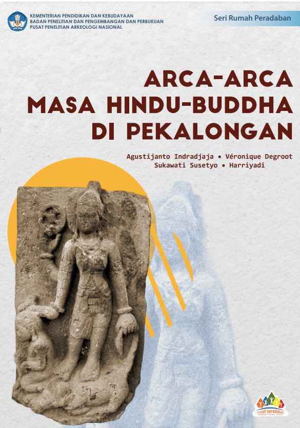 Arca-arca masa Hindu-Buddha di Pekalongan / Agustijanto Indradjaja, Veronique Degroot, Sukawati Susetyo, Harriyadi ; editor, Bambang Sulistyanto