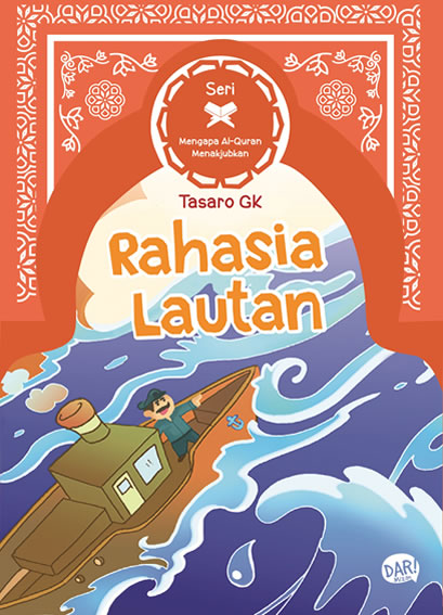 Seri mengapa al-quran menakjubkan : rahasia lautan