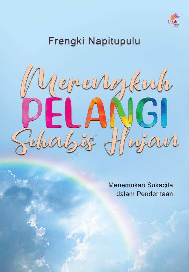 Merengkuh pelangi sehabis hujan : menemukan sukacita dalam penderitaan