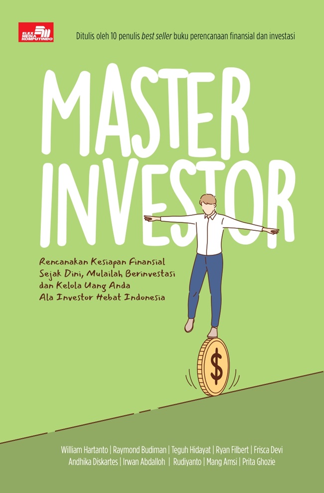Master investor : rencanakan kesiapan finansial sejak dini, mulailah berinvestasi dan kelola uang anda ala investor hebat indonesia