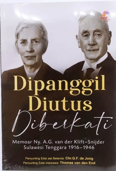 Dipanggil, Diutus, Diberkati : Memoar Ny. A.G. Van Der Klift-Snijder Sulawesi Tenggara 1917-1946