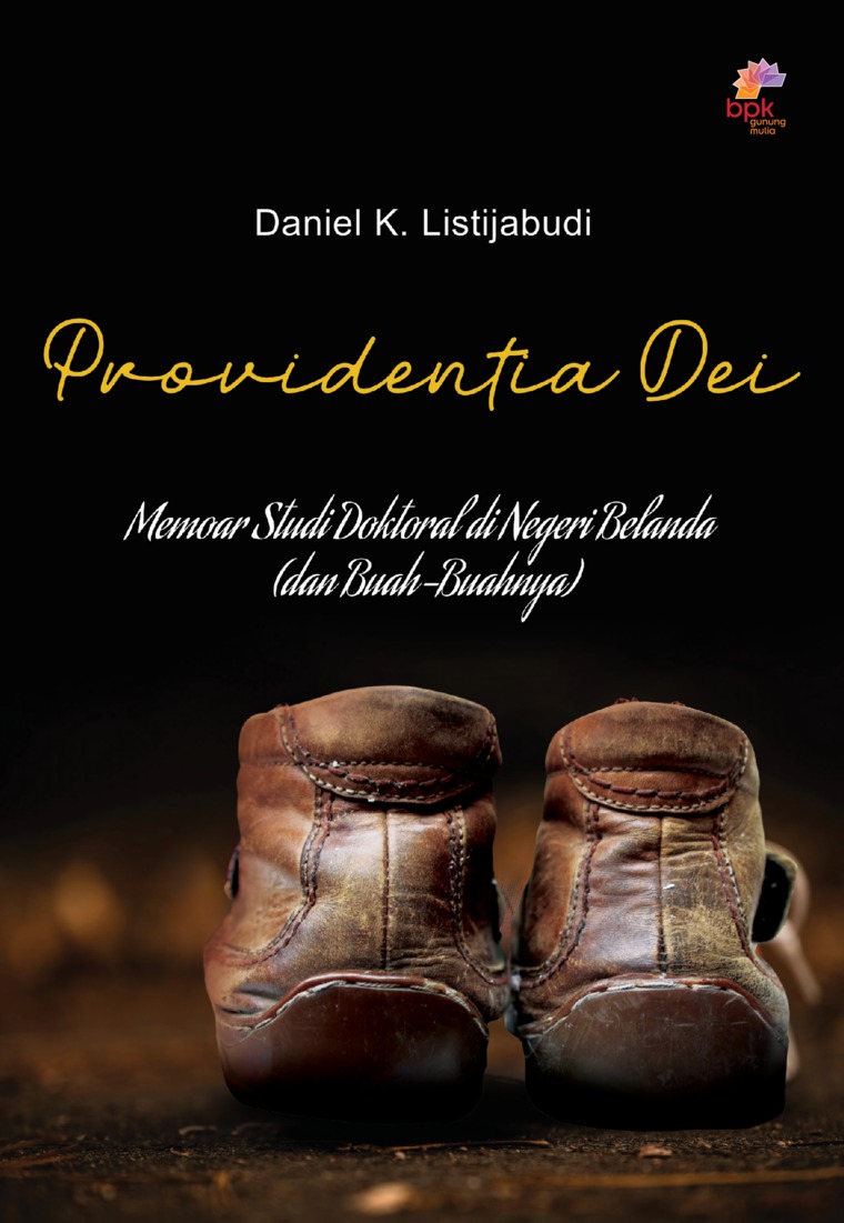 Providentia dei :  memoar studi doktoral di negeri Belanda (dan buah-buahnya) / Daniel K. Listijabudi : editor, Adri B. Setiawan, Hana Pattinama, dan Veronica B. Vonny