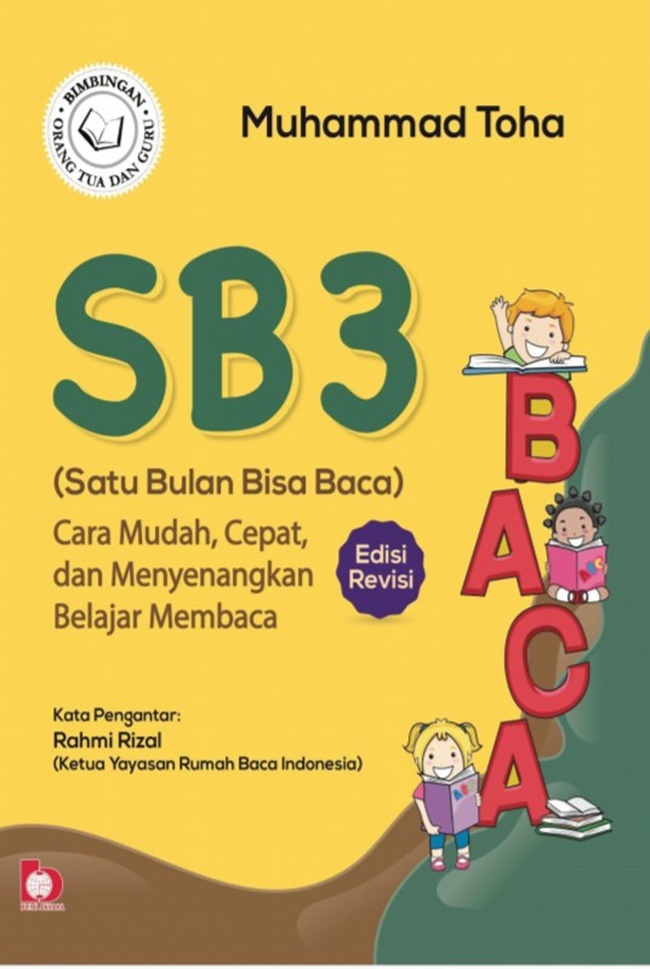 SB3 (satu bulan bisa baca) : cara mudah, cepat, dan menyenangkan belajar membaca