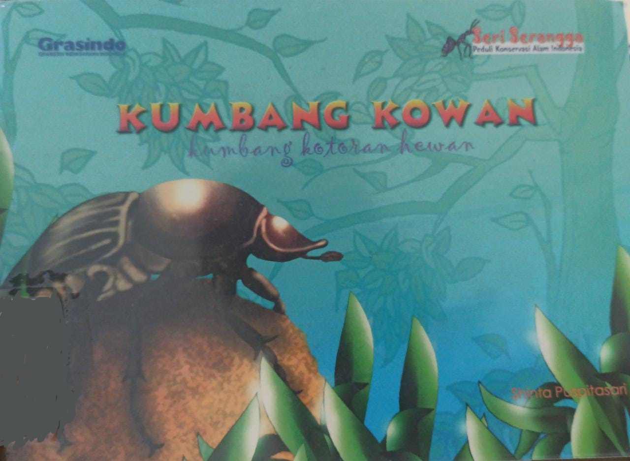 Seri serangga peduli konservasi alam Indonesia : kumbang Kowan : kumbang kotoran hewan