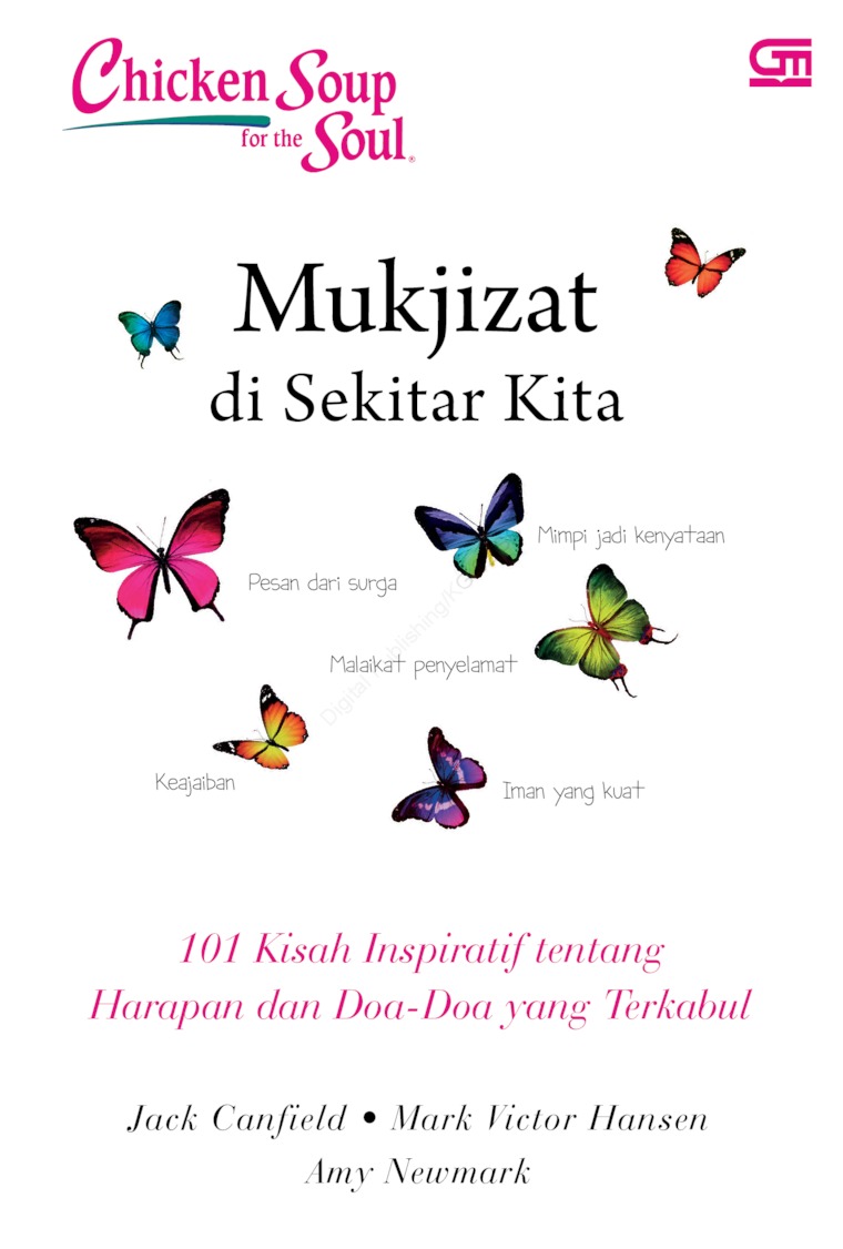 Chicken soup for the soul : mukjizat di sekitar kita : 101 kisah inspiratif tentang harapan dan doa-doa yang terkabul
