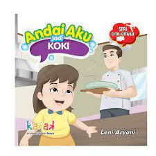 Andai aku jadi koki : Seri cita-citaku