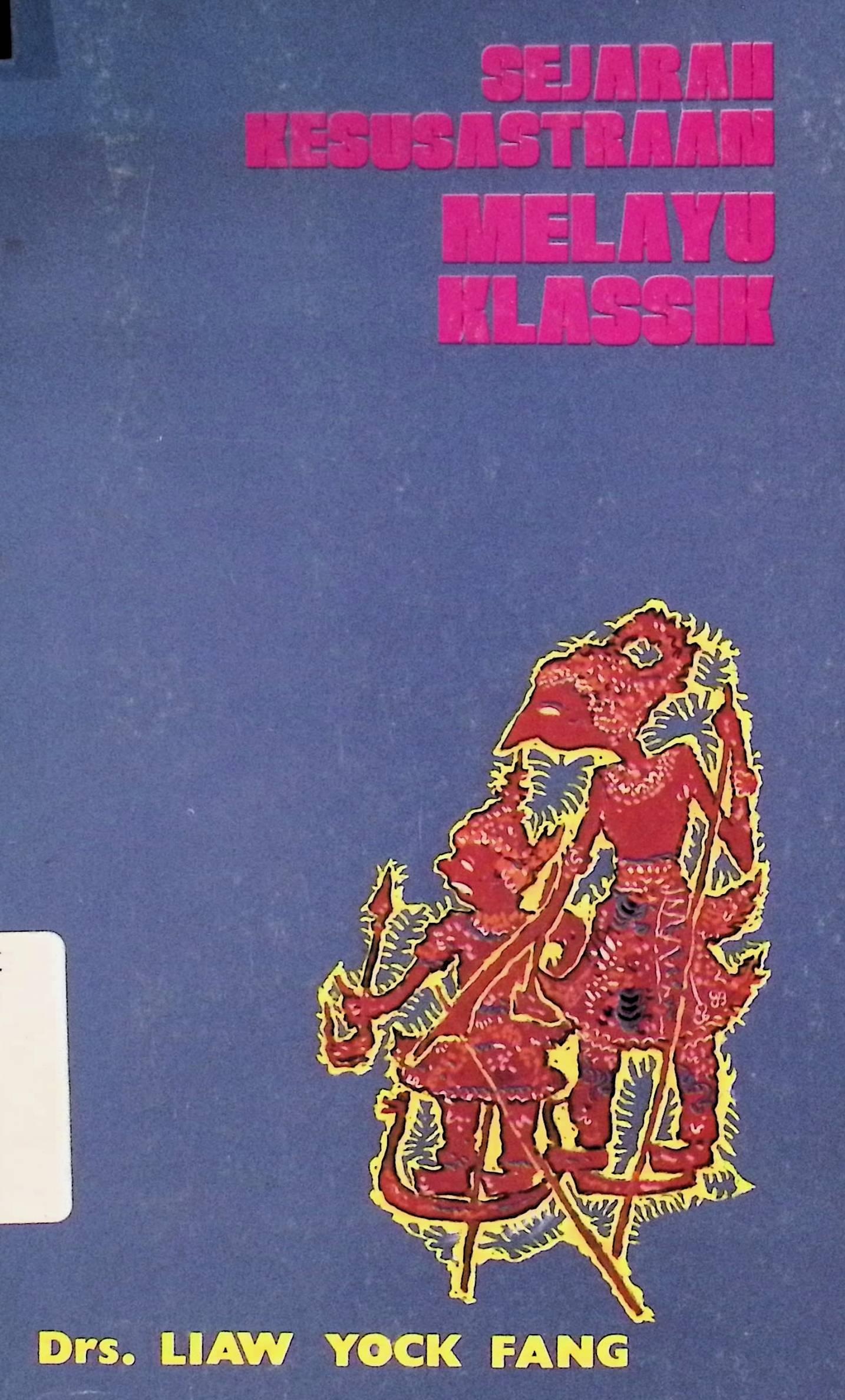 Sejarah Kesusastraan Melayu Klassik / Liaw Yock Fang