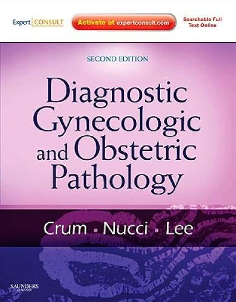 Diagnostic gynecologic and obstetric pathology : second edition