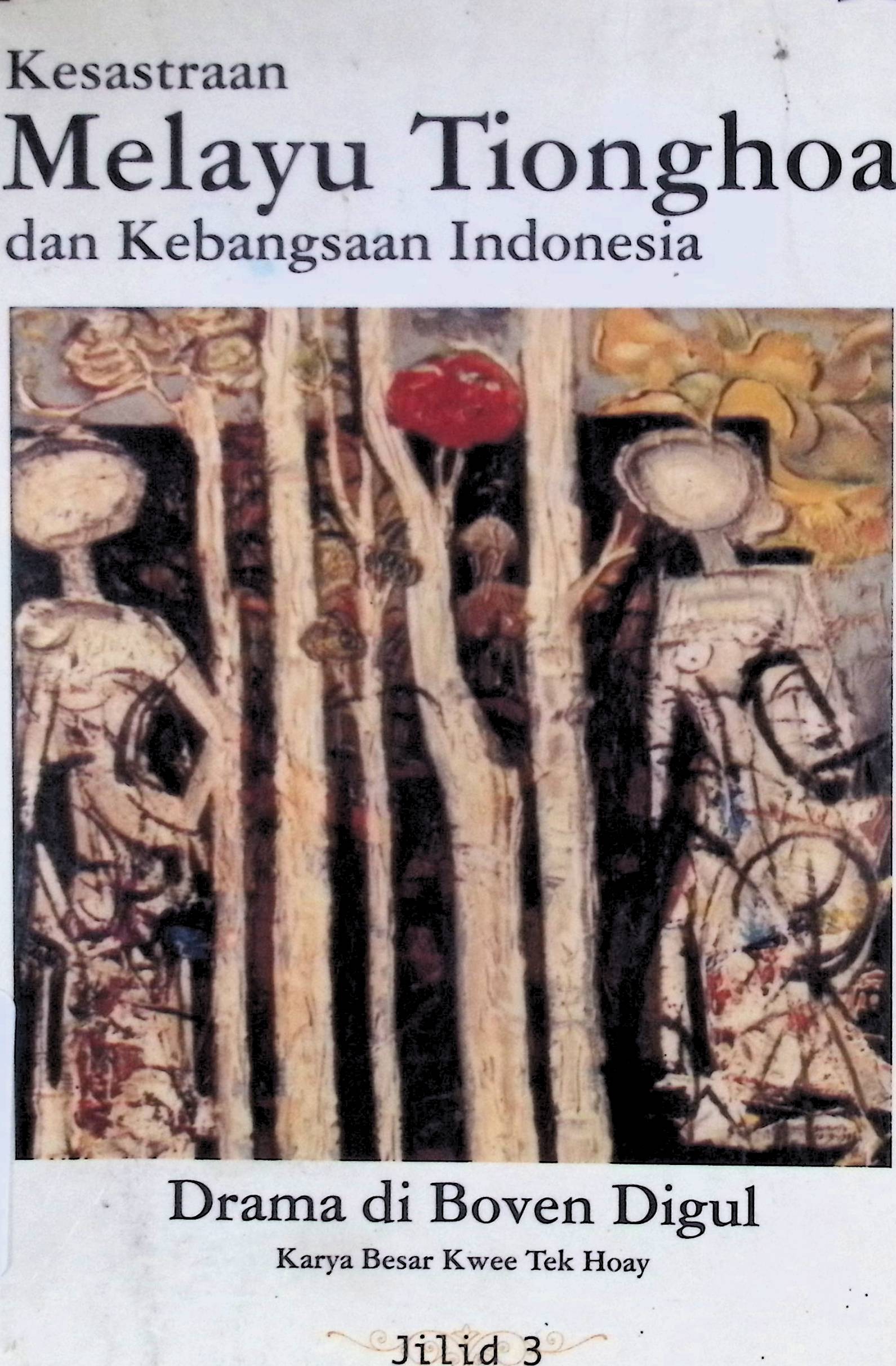 Kesusastraan Melayu Tionghoa dan kebangsaan Indonesia jilid 3 : drama di Boven Digul