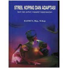 Stres, koping dan adaptasi :  teori dan pohon masalah keperawatan / Rasmun.