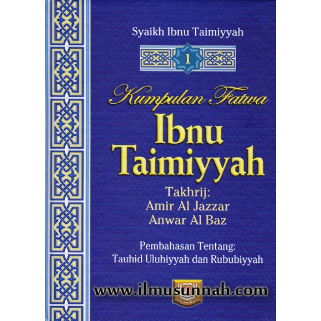 Kumpulan fatwa Ibnu Taimiyyah kitab tauhid uluhiyah; kitab tauhid Ar-Rububiyah, v.1 Syeikhul Islam Taqiyyudin Ahmad bin Taimiyah Al Hurani; penerjemah Yusuf Hamdani; ed. Sulthan