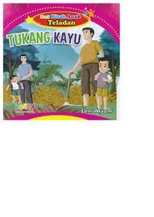 Seri Kisah Anak Teladan : Tukang Kayu