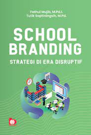 School branding : strategi di era disruptif