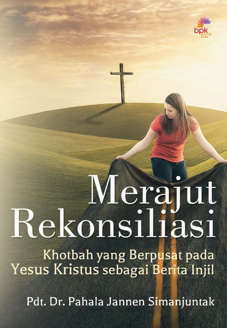 Merajut rekonsiliasi : khotbah yang berpusat pada Yesus Kristus sebagai berita Injil