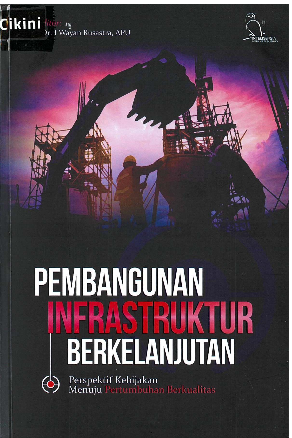 Pembangunan infrastruktur berkelanjutan : perspektif kebijakan menuju pertumbuhan berkualitas