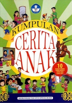 Kumpulan cerita anak : mencari ujung pelangi : 10 cerpen pemenang lomba menulis cerita anak (LMCA) tahun 2015