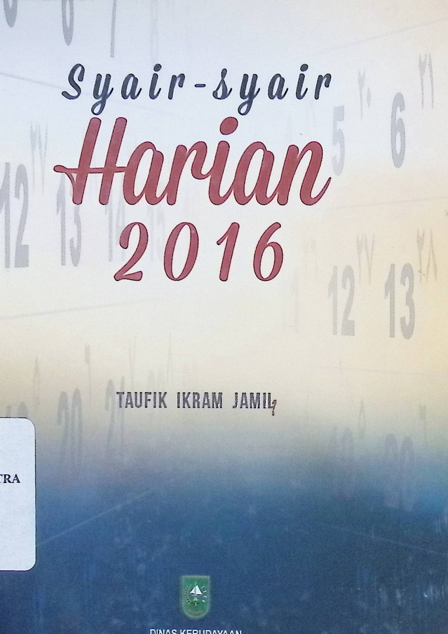 Syair-syair harian 2016 / Taufik Ikram Jamil