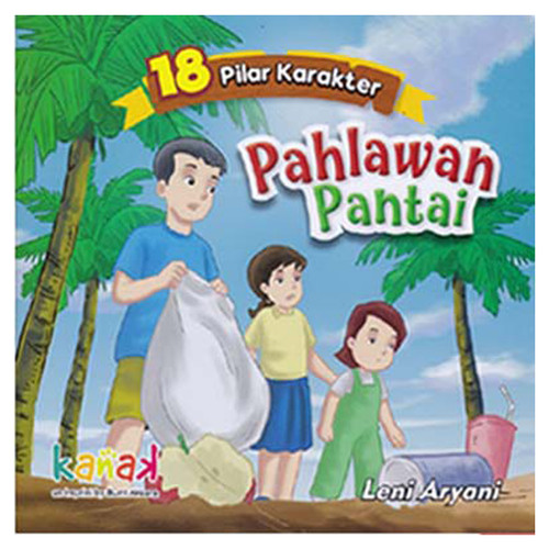 18 pilar karakter : pahlawan pantai / Leni Aryani ; ilustrator, Garis Bintang