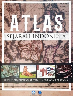 Atlas Sejarah Indonesia / Kementerian Pendidikan dan Kebudayaan, Badan Informasi Geospasial