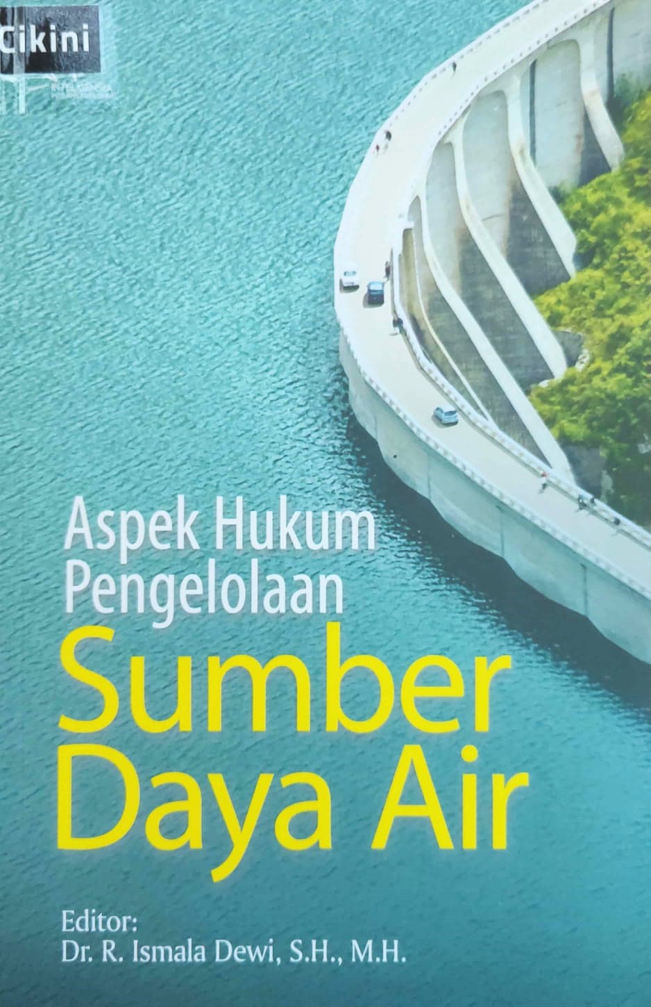 Aspek hukum pengelolaan sumber daya air / Trias Palupi Kurnianingrum, Monika Suhayati, Yosephus Mainake, Sulasi Rongiyati, Luthvi Febryka Nola ; editor, Dr. Ir. Ismala Dewi, S.H., M.H.