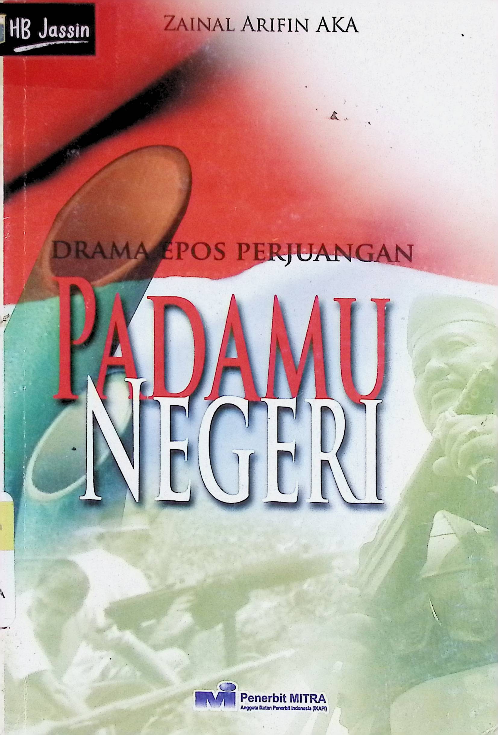Padamu negeri :  drama epos perjuangan / Zainal Arifin Aka