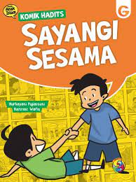 Komik hadits sayangi sesama / Nurhayati Pujiastuti; penyunting, Ratih Cahaya; ilustrator, Wafiq