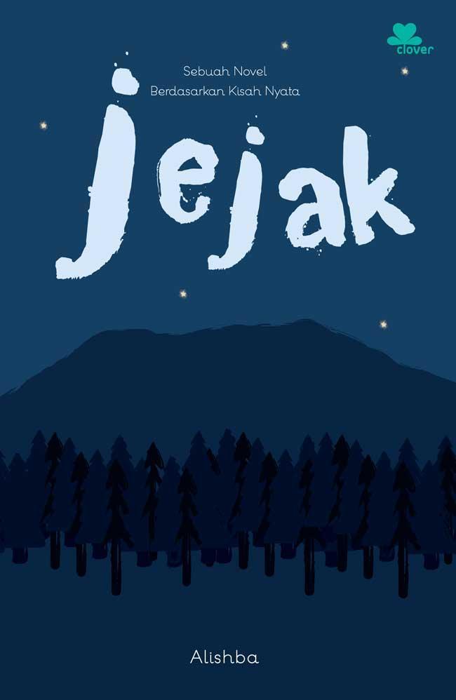 Jejak : sebuah novel berdasarkan kisah nyata