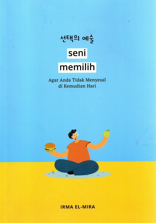 Seni memilih : agar anda tidak menyesal di kemudian hari