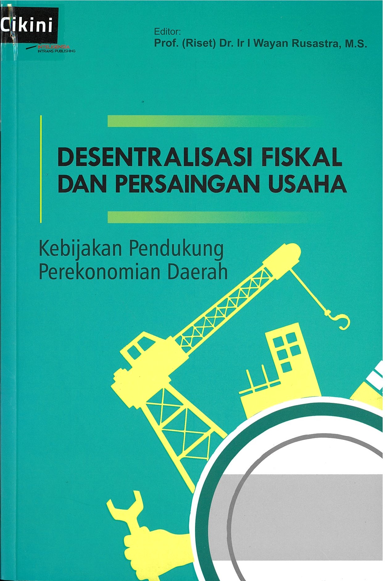Desentralisasi fiskal dan persaingan usaha : kebijakan pendukung perekonomian daerah
