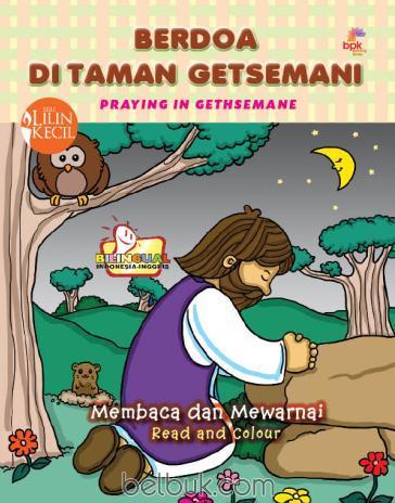 Berdoa di taman getsemani : praying In gethsemane : mambaca dan mewarnai