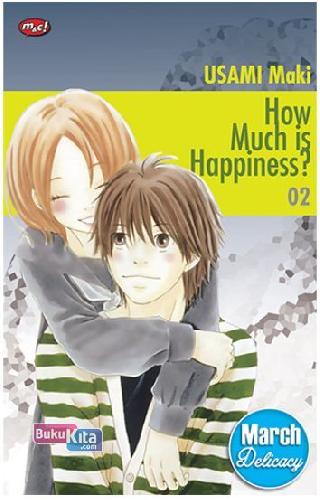 How much is happiness? 02 : Usami maki ; penerjemah : Lidwina Leung ; editor : Rianie S. Sirait.