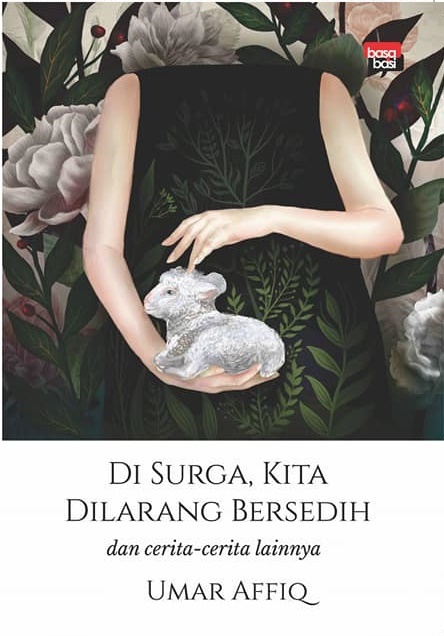 Di surga, kita dilarang bersedih : dan cerita-cerita lainnya