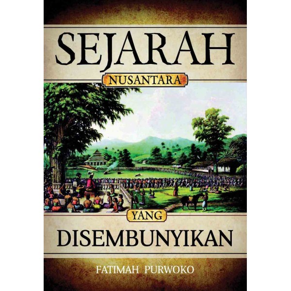 Sejarah Nusantara yang disembunyikan