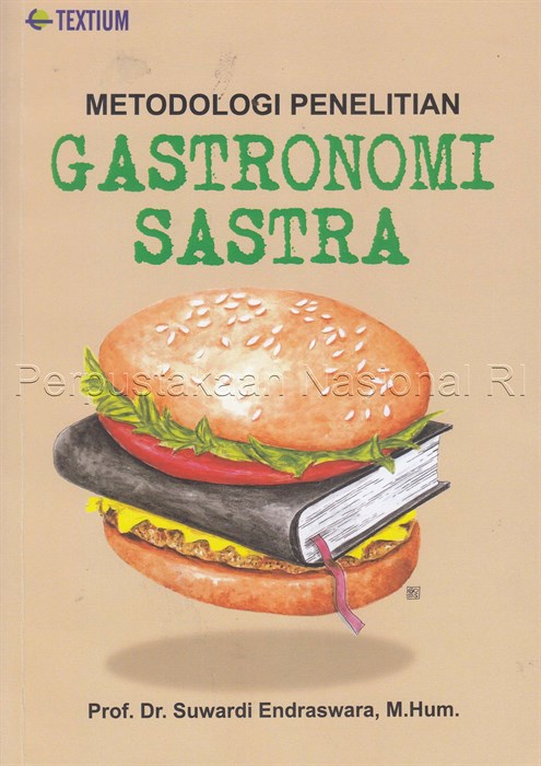 Gastronomi sastra: metodologi penelitian / Suwardi Endraswara