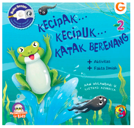Kecipak... kecipuk... katak berenang : metamorphosis for kids