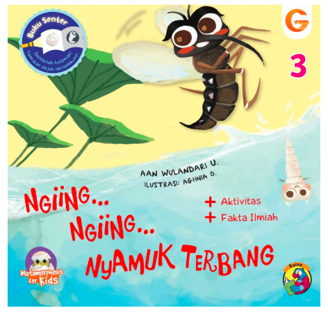 Ngiing... ngiing... nyamuk terbang : metamorphosis for kids