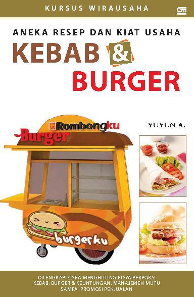 Aneka resep dan kiat usaha kebab & burger / Yuyun A ; Editor : Petra Aquina Budiarti