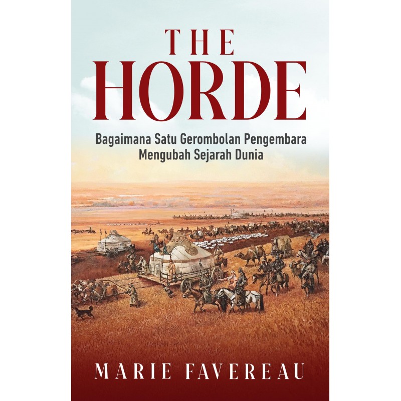 The horde : sejarah dunia sebuah gerombolan pengembara mengubah sejarah dunia