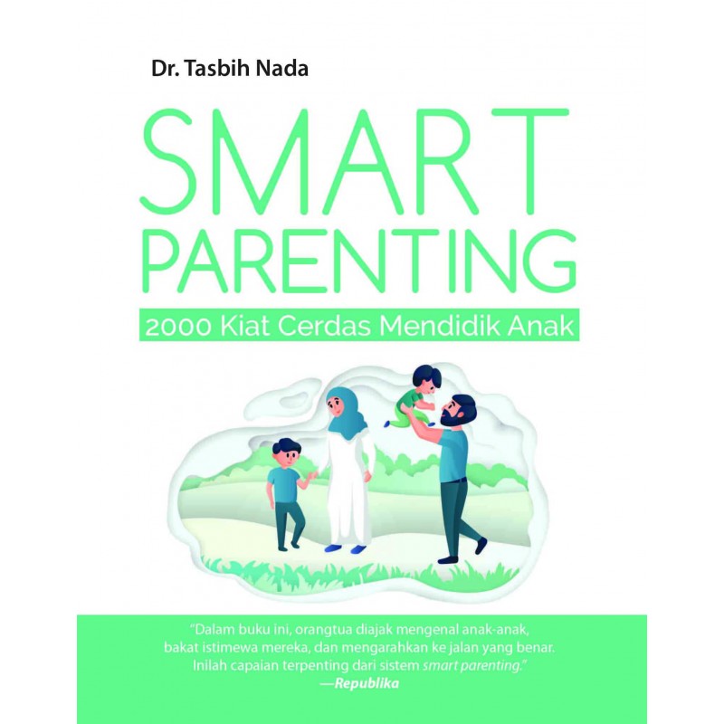 Smart parenting :  2000 kiat cerdas mendidik anak / Tasbih Nada, penerjemah; Nurkaib