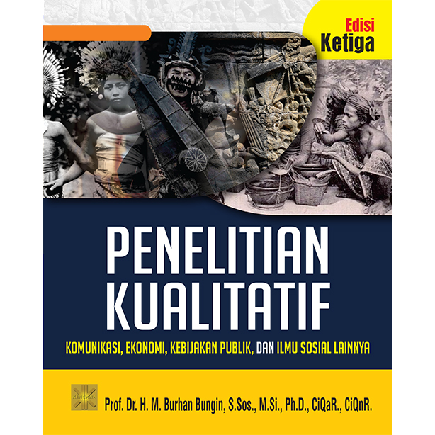 Penelitian kualitatif : komunikasi, ekonomi, kebijakan publik, dan ilmu sosial lainnya